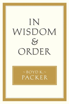 In Wisdom & Order by Boyd K. Packer~ Blog Tour and Review