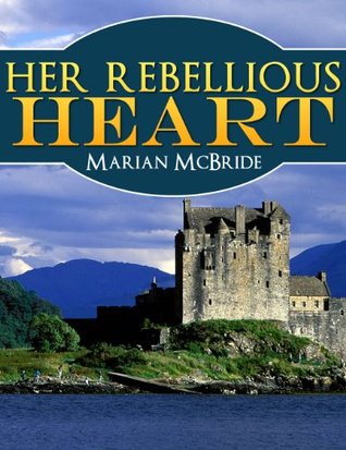Review~ Her Rebellious Heart: A Scottish Historical Romance